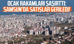 Ocak rakamları şaşırttı: Samsun’da satışlar geriledi