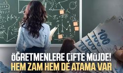 Öğretmenlere çifte müjde! Hem zam hem de atama var