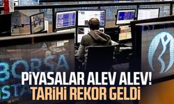 Piyasalar alev alev! Tarihi rekor geldi