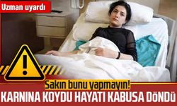 Sakın bunu yapmayın! Karnına koydu hayatı kabusa döndü
