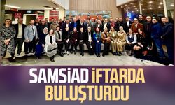 SAMSİAD iftarda buluşturdu