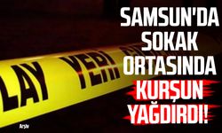 Samsun Atakum'da sokak ortasında kurşun yağdırdı!