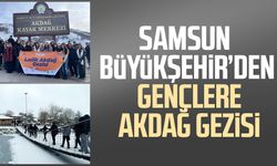 Samsun Büyükşehir’den gençlere Akdağ gezisi