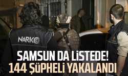 Samsun da listede! 144 şüpheli yakalandı