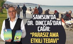 Samsun'da Dr. Emin Dinççağ'dan çağrı: Parasız ama etkili tedavi