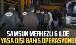 Samsun merkezli 6 ilde yasa dışı bahis operasyonu!