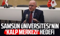 Samsun Üniversitesi'nin 'Kalp Merkezi' hedefi