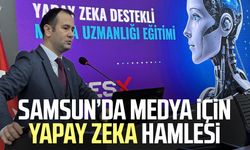 Samsun’da medya için yapay zeka hamlesi