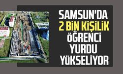 Samsun'da 2 bin kişilik öğrenci yurdu yükseliyor