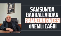 Samsun'da bakkallardan Ramazan öncesi önemli çağrı