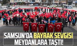 Samsun'da bayrak sevgisi meydanlara taştı!