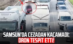 Samsun’da cezadan kaçamadı: Dron tespit etti!