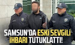 Samsun'da eski sevgili ihbarı tutuklattı! Gece yarısı olay