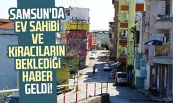 Samsun'da ev sahibi ve kiracıların beklediği rakam açıklandı