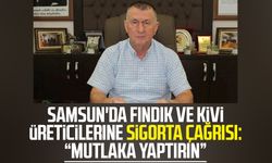 Samsun'da fındık ve kivi üreticilerine sigorta çağrısı