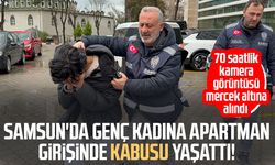 Samsun'da genç kadına apartman girişinde kabusu yaşattı!