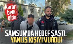 Samsun'da hedef şaştı, yanlış kişiyi vurdu! Karar belli oldu