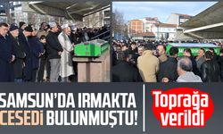 Samsun'da ırmakta cesedi bulunan Şerafettin İkiz toprağa verildi