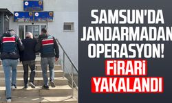 Samsun Atakum'da jandarmadan operasyon! Firari yakalandı