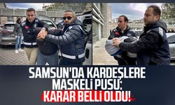 Samsun'da kardeşlere maskeli pusu: Karar belli oldu!