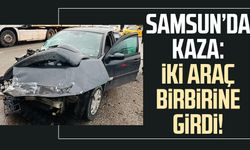 Samsun’da kaza! İki araç birbirine girdi!