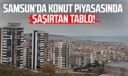 Samsun’da konut piyasasında şaşırtan tablo!