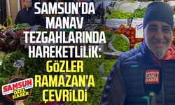 Samsun'da manav tezgahlarında hareketlilik: Gözler Ramazan’a çevrildi