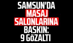 Samsun'da masaj salonlarına baskın: 9 gözaltı