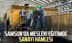 Samsun’da mesleki eğitimde sanayi hamlesi