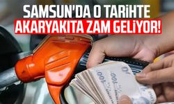 Samsun'da o tarihte akaryakıta zam geliyor!