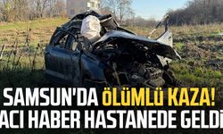 Samsun'da ölümlü kaza! Acı haber hastanede geldi