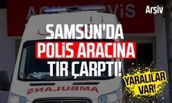 Samsun'da polis aracına tır çarptı!