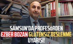 Samsun'da profesörden ezber bozan glütensiz beslenme uyarısı!