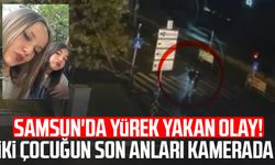 Samsun'da Rabia Kaynar ile Elifnaz Aslan'ın öldüğü korkunç kaza kamerada!