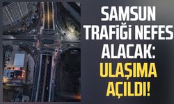 Samsun'da Recep Tayyip Erdoğan Bulvarı trafiğe açıldı!