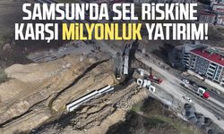 Samsun'da sel riskine karşı milyonluk yatırım