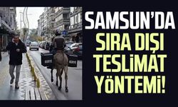 Samsun’da sıra dışı teslimat yöntemi!