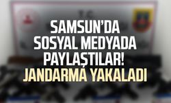 Samsun’da sosyal medyada paylaştılar! Jandarma yakaladı