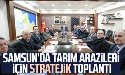 Samsun’da tarım arazileri için stratejik toplantı