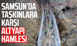 Samsun’da taşkınlara karşı altyapı hamlesi