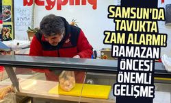 Samsun'da tavukta zam alarmı! Ramazan öncesi önemli gelişme