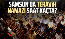 Samsun'da teravih namazı saat kaçta?