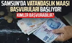 Samsun'da vatandaşlık maaşı başvuruları başlıyor! Kimler başvurabilir?