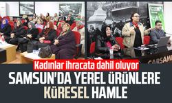 Samsun'da yerel ürünlere küresel hamle