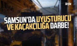 Samsun’da yasa dışı maddeye ve kaçakçılığa darbe!
