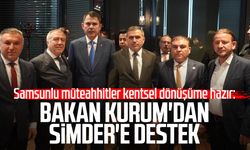 Samsunlu müteahhitler kentsel dönüşüme hazır: Bakan Kurum'dan SİMDER'e destek