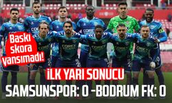 Samsunspor: 0 - Bodrum FK: 0 (İlk yarı sonucu)
