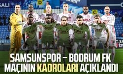 Samsunspor – Bodrum FK maçının kadroları açıklandı