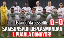 İstanbul’da sessizlik: Samsunspor deplasmanda 1 puanı aldı