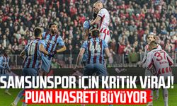 Samsunspor için kritik viraj! Puan hasreti büyüyor
